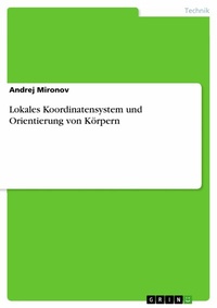 Abbildung von: Lokales Koordinatensystem und Orientierung von Körpern - GRIN Verlag