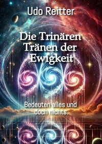 Abbildung von: Die Trinären Tränen der Ewigkeit - tredition GmbH