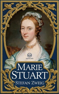 Abbildung von: Stefan Zweig - Marie Stuart - Novelaris Verlag
