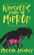 Cover: Whispers Behind the Mirror - Morgan Delaney