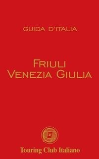 Abbildung von: Friuli Venezia Giulia guide rosse - Touring