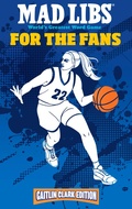 Cover: Mad Libs: For the Fans: Caitlin Clark Edition - Mad Libs