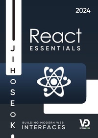 Enlarge image Cover: React Essentials : Building Modern Web Interfaces - Jiho Seok