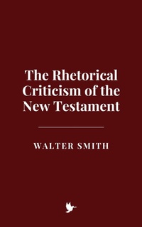 Abbildung von: The Rhetorical Criticism of the New Testament - Historia Magna