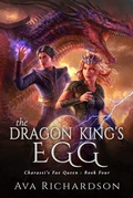 Cover: The Dragon King's Egg (Charassi's Fae Queen, #4) - Relay Publishing