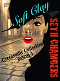 Cover: Soft Clay (The Creepsville Collection, #5) - Seth Chambers
