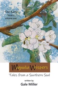 Cover: Magnolia Whispers: Tales from a Southern Soul (The Early Years, #1) - Gale Miller