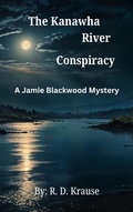 Cover: The Kanawha River Conspiracy (Jamie Blackwood Mystery, #1) - Richard Krause