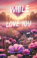 Cover: While I Love You (under our star, #1) - Diana Scott