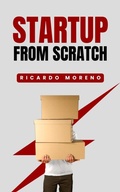 Cover: Startup From Scratch (How to Achieve Success, #1) - Ricardo Moreno