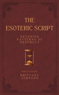 Abbildung von: The Esoteric Script Decoding Patterns of Prophecy - Brittany Johnson
