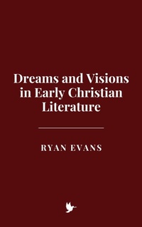 Abbildung von: Dreams and Visions in Early Christian Literature - Historia Magna