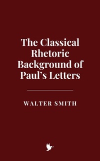 Abbildung von: The Classical Rhetoric Background of Paul's Letters - Historia Magna