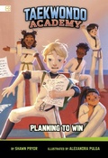 Cover: Taekwondo Academy Planning to Win - Capstone Press