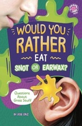 Cover: Would You Rather Eat Snot or Earwax? - Capstone Press