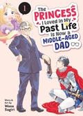 Cover: The Princess I Loved in My Past Life is Now a Middle-Aged Dad Vol. 1 - Seven Seas Entertainment, LLC