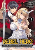 Cover: Rebel Hero: I Will Use My Skills to Control the Scheming Princess's Heart and Body (Manga) Vol. 1 - Ghost Ship