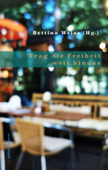 Cover: Trag die Freiheit weit hinaus - kalliope paperbacks