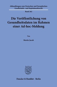 Abbildung von: Die Veröffentlichung von Gesundheitsdaten im Rahmen einer Ad-hoc-Meldung - Duncker & Humblot