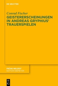 Abbildung von: Geistererscheinungen in Andreas Gryphius' Trauerspielen - De Gruyter