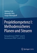 Cover: Projektkompetenz I: Methodensicheres Planen und Steuern - Springer Gabler