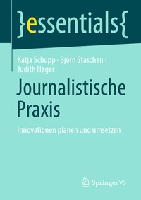 Abbildung von: Journalistische Praxis: Innovationen planen und umsetzen - Springer VS