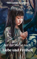Cover: Auf der Suche nach Liebe und Freiheit - Tolino Media