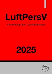 Abbildung von: Verordnung über Luftfahrtpersonal - LuftPersV 2025 - epubli