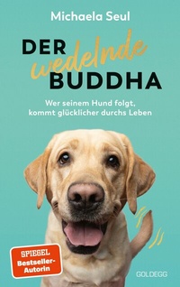 Abbildung von: Der wedelnde Buddha - Goldegg Verlag GmbH