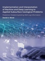 Cover: Implementation and Interpretation of Machine and Deep Learning to Applied Subsurface Geological Problems - Elsevier