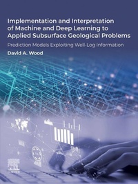 Enlarge image Cover: Implementation and Interpretation of Machine and Deep Learning to Applied Subsurface Geological Problems - Elsevier