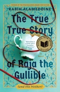 Cover: The True True Story of Raja the Gullible (and His Mother) - Grove Press