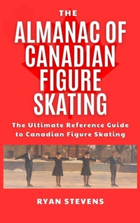 Abbildung von: The Almanac of Canadian Figure Skating - Ryan Stevens