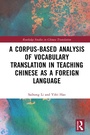 Cover: A Corpus-based Analysis of Vocabulary Translation in Teaching Chinese as a Foreign Language - Routledge