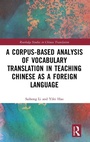 Cover: A Corpus-based Analysis of Vocabulary Translation in Teaching Chinese as a Foreign Language - Routledge