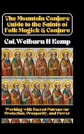 Cover: The Mountain Conjure Guide to the Saints of Folk Magick & Conjure - Lulu.com
