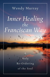 Enlarge image Cover: Inner Healing the Franciscan Way - Paraclete Press