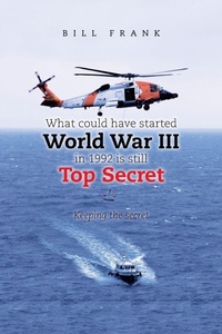 Enlarge image Cover: What could have started World War III in 1992 is still Top Secret - iUniverse