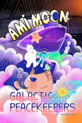 Cover: Ami Moon and the Galactic Peacekeepers - Levine Querido