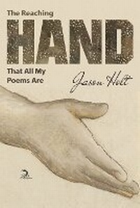Enlarge image Cover: The Reaching Hand That All My Poems Are - Anaphora Literary Press