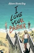 Cover: I Love Your Brother - ALLISON KING