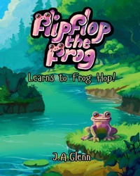 Abbildung von: Flipflop the Frog Learns to Frog Hop! - JAG Publishing