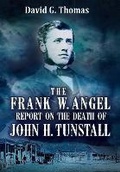 Cover: The Frank W. Angel Report on the Death of John H. Tunstall - Doc 45 Publishing