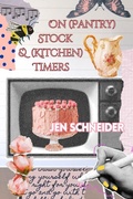Cover: On (Pantry) Stock & (Kitchen) Timers - Querencia Press, LLC