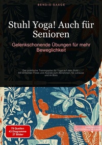 Abbildung von: Stuhl Yoga! Auch für Senioren: Gelenkschonende Übungen für mehr Beweglichkeit - Saage Books