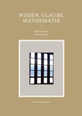 Cover: Wissen, Glaube, Mathematik - BoD - Books on Demand