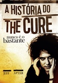 Cover: Nunca &eacute; o bastante: A hist&oacute;ria do The Cure (resumo) - Edi&ccedil;&otilde;es Ideal