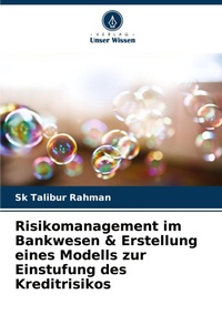 Abbildung von: Risikomanagement im Bankwesen & Erstellung eines Modells zur Einstufung des Kreditrisikos - Verlag Unser Wissen