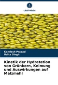 Cover: Kinetik der Hydratation von Gruenkern, Keimung und Auswirkungen auf Malzmehl - Verlag Unser Wissen