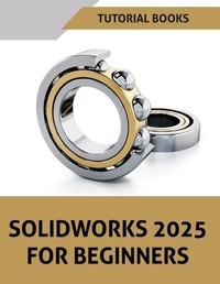 Abbildung von: SOLIDWORKS 2025 For Beginners - Unknown